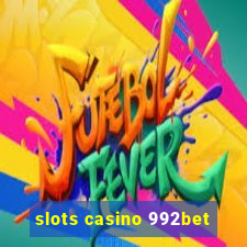 slots casino 992bet